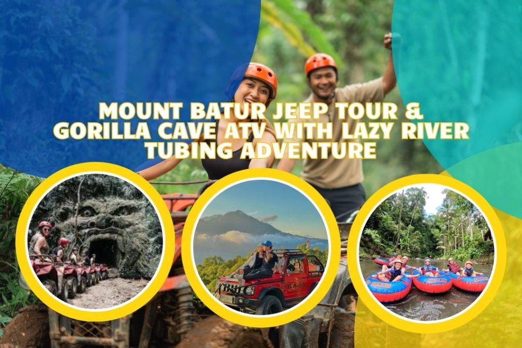 Mount Batur Jeep Tour & Gorilla Cave ATV with Lazy River Tubing Adventure
