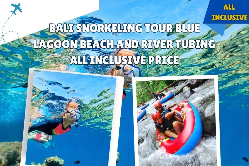 Bali Snorkeling Tour Blue Lagoon Beach and River Tubing All Inclusive Price