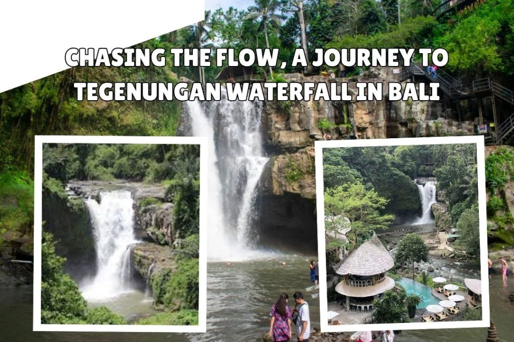 Chasing the Flow, a Journey to Tegenungan Waterfall in Bali