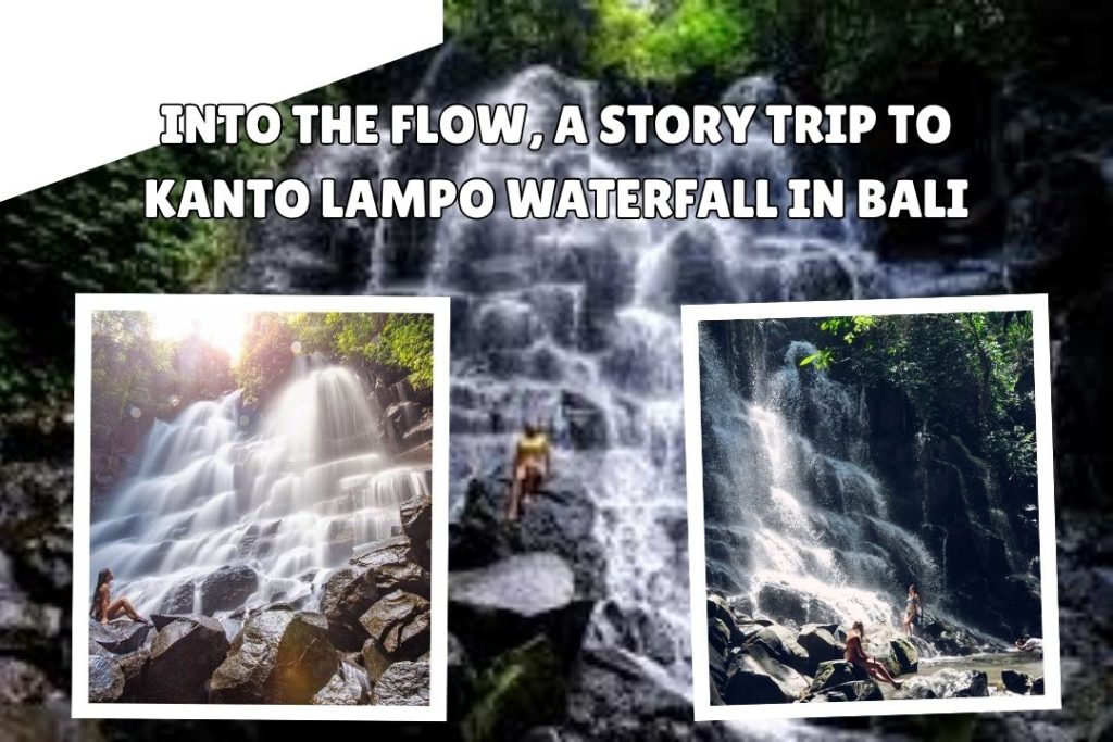 Into the Flow, a Story Trip to Kanto Lampo Waterfall in Bali