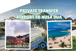 Private Transfer Airport to Nusa Dua